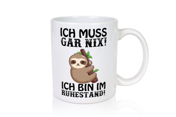Ich bin im Ruhestand - Tasse Weiss - Kaffeetasse / Geschenk / Familie