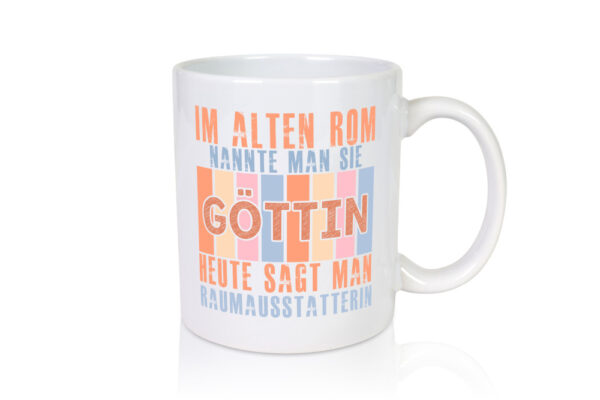 Heute sagt man: Raumausstatterin | Wohn Ausstatterin - Tasse Weiss - Kaffeetasse / Geschenk / Familie