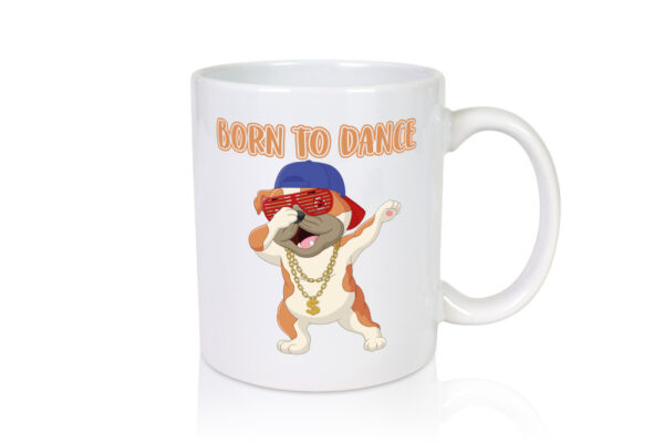 Born to dance | Mops Tasse | Tänzer | lustiger Hund - Tasse Weiss - Kaffeetasse / Geschenk / Familie