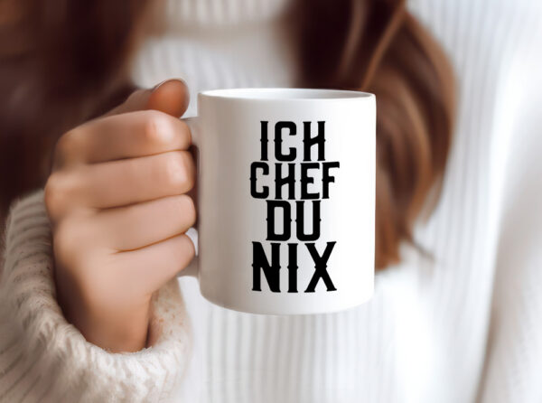 Ich Chef du nix | Arbeit | Kollegen | lustiger Spruch - Tasse Weiss - Kaffeetasse / Geschenk / Familie