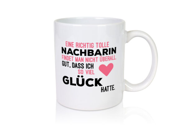 Tolle Nachbarin | Freundschaft | gute Nachbarschaft - Tasse Weiss - Kaffeetasse / Geschenk / Familie