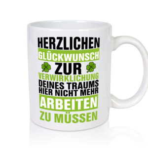 Verwirklichung deiner Träume | Stellenwechel | Kollege - Tasse Weiss - Kaffeetasse / Geschenk / Familie