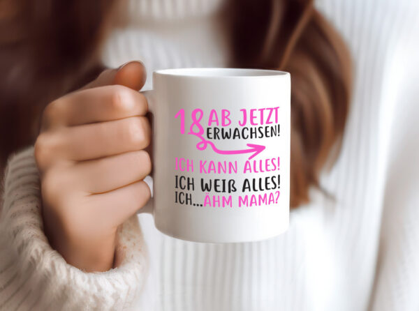 18 Ab jetzt erwachsen - Tasse Weiss - Kaffeetasse / Geschenk / Familie