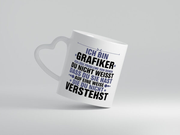 Löse Probleme: Grafiker | Grafik Design - Herzhenkel Tasse - Kaffeetasse / Geschenk / Familie