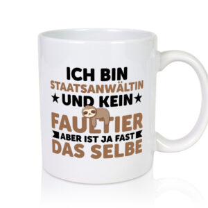 Ich bin kein Faultier: Staatsanwältin | Anwältin - Tasse Weiss - Kaffeetasse / Geschenk / Familie