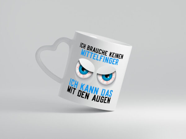 Ich brauche keinen Mittelfinger | böse Augen | Humor | Comic - Herzhenkel Tasse - Kaffeetasse / Geschenk / Familie