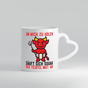 Um mich zu holen | Teufel | Mut | Hörner | Selbstbewusst - Herzhenkel Tasse - Kaffeetasse / Geschenk / Familie