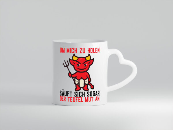 Um mich zu holen | Teufel | Mut | Hörner | Selbstbewusst - Herzhenkel Tasse - Kaffeetasse / Geschenk / Familie