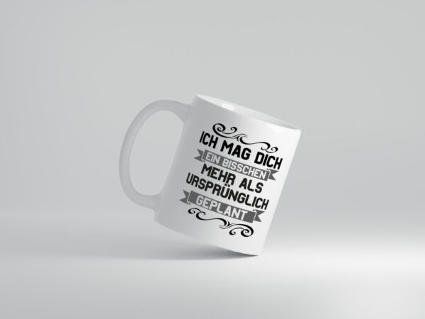 Ich mag dich mehr als geplant | Best Freinds | Freundschaft - Tasse Weiss - Kaffeetasse / Geschenk / Familie