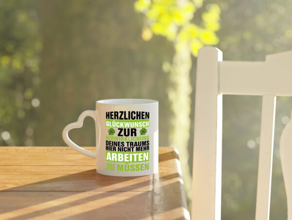 Verwirklichung deiner Träume | Stellenwechel | Kollege - Herzhenkel Tasse - Kaffeetasse / Geschenk / Familie