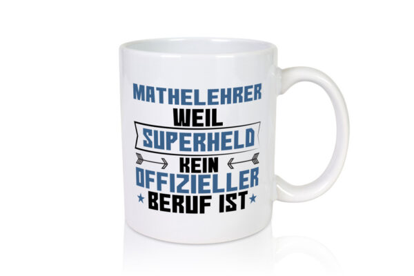Superheld Mathelehrer | Lehrer | Mathe - Tasse Weiss - Kaffeetasse / Geschenk / Familie
