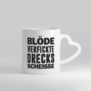 Blöde verfickte Drecksscheisse | Statement Tasse - Herzhenkel Tasse - Kaffeetasse / Geschenk / Familie