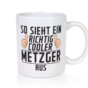 Richtig Cooler Metzger | Fleischer | Metzgerei - Tasse Weiss - Kaffeetasse / Geschenk / Familie