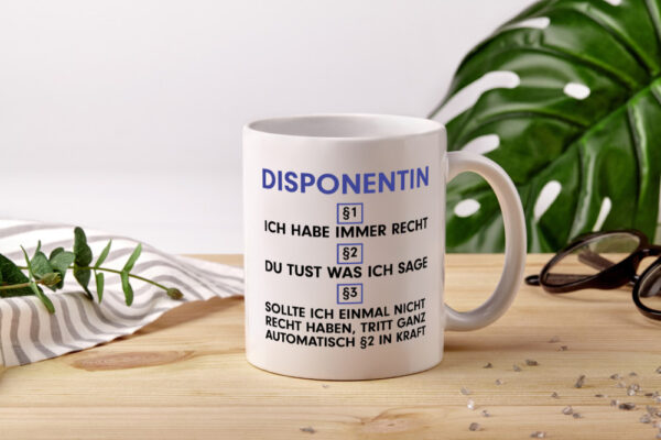 Ich habe immer Recht Disponentin | Zuteilerin - Tasse Weiss - Kaffeetasse / Geschenk / Familie