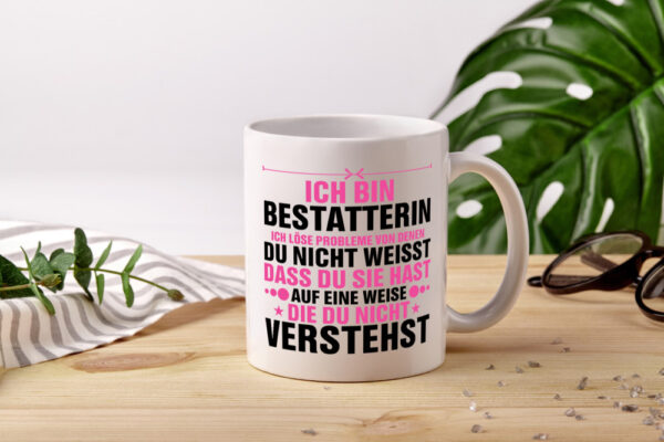 Löse Probleme: Bestatterin | Bestattung | Totengräberin - Tasse Weiss - Kaffeetasse / Geschenk / Familie