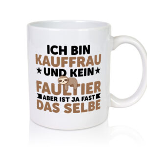 Ich bin kein Faultier: Kauffrau | Kauffrauen - Tasse Weiss - Kaffeetasse / Geschenk / Familie