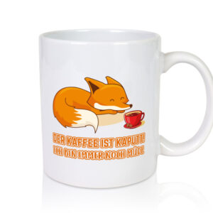 Kaffee kaputt | Morgenmuffel Tasse | Fuchs | müde - Tasse Weiss - Kaffeetasse / Geschenk / Familie