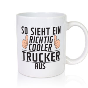 Richtig Cooler Trucker | LKW Fahrer | Beruf - Tasse Weiss - Kaffeetasse / Geschenk / Familie