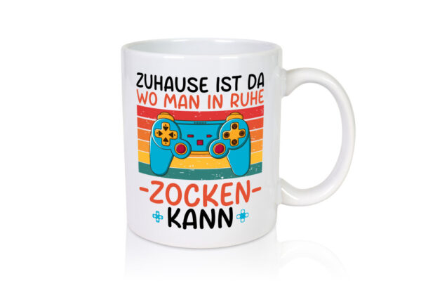 Zuhause ist da wo man in ruhe Zocken kann | Gamer - Tasse Weiss - Kaffeetasse / Geschenk / Familie