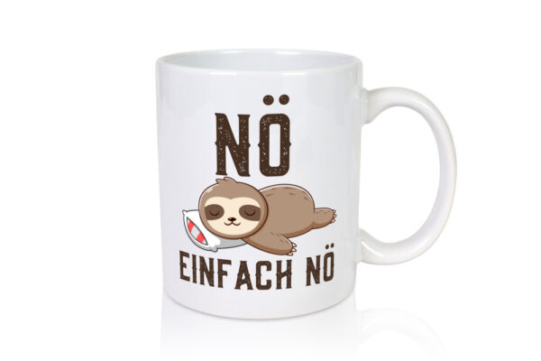 Einfach Nö | Faultier | Faulpelz | Null Bock | Comic - Tasse Weiss - Kaffeetasse / Geschenk / Familie