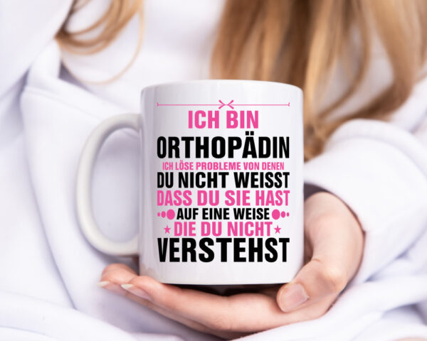 Löse Probleme: Orthopädin |Orthopädie - Tasse Weiss - Kaffeetasse / Geschenk / Familie
