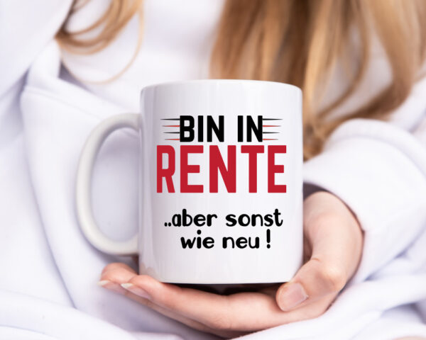 Bin in Rente aber sonst wie neu | Ruhestand | Rentner - Tasse Weiss - Kaffeetasse / Geschenk / Familie