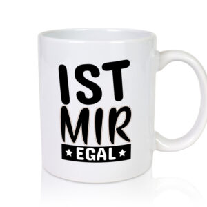 Ist mir egal - Tasse Weiss - Kaffeetasse / Geschenk / Familie