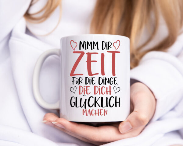 Zeit für Dinge | Glück | Lebensfreude | lieber Spruch | Herz - Tasse Weiss - Kaffeetasse / Geschenk / Familie