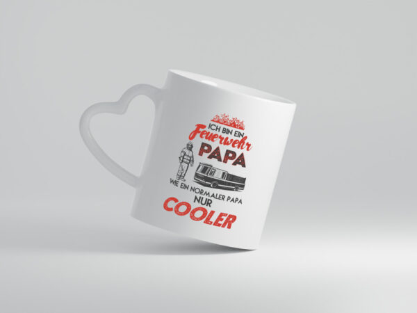 Ich bin ein Feuerwehr Papa wie ein Normaler nur cooler - Herzhenkel Tasse - Kaffeetasse / Geschenk / Familie