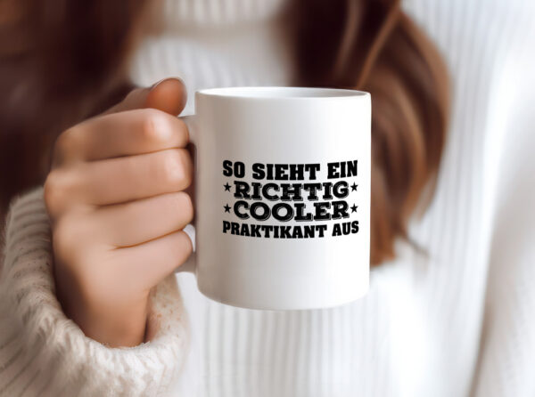 Richtig cooler Praktikant | Praktikum Tasse | Arbeit - Tasse Weiss - Kaffeetasse / Geschenk / Familie