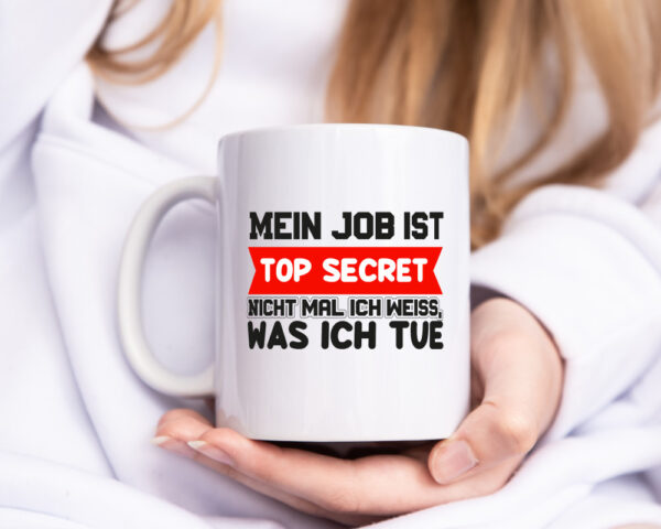 Top Secret Job | Büro Tasse | Kollegen Humor | Arbeit - Tasse Weiss - Kaffeetasse / Geschenk / Familie