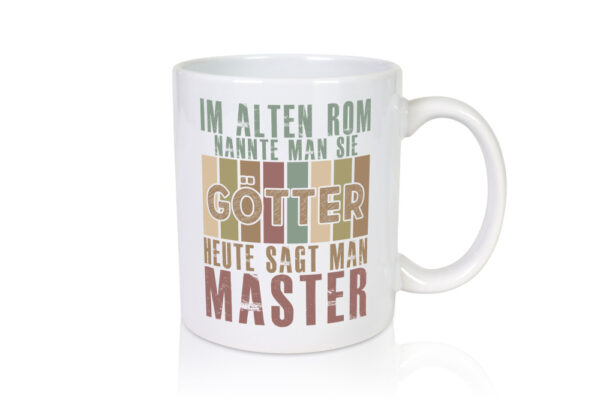 Heute sagt man: Master | Universität | Student - Tasse Weiss - Kaffeetasse / Geschenk / Familie