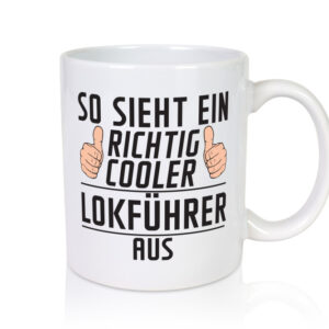 Richtig Cooler Lokführer | Zug | Beruf - Tasse Weiss - Kaffeetasse / Geschenk / Familie