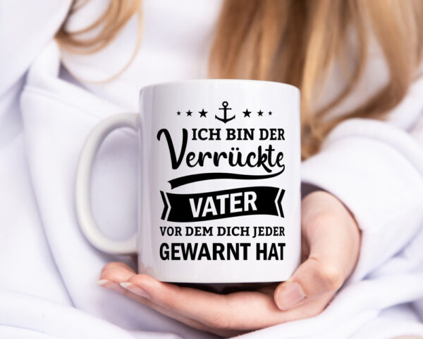 Ich bin der verrückte Vater vor dem dich jeder warnt - Tasse Weiss - Kaffeetasse / Geschenk / Familie