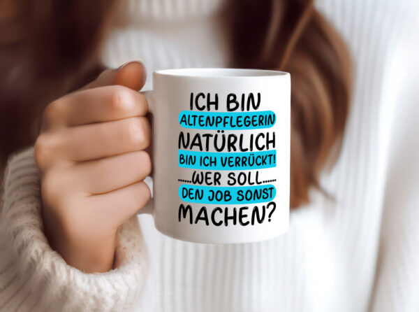 Verrückte Altenpflegerin | Pflege | Dienst | Kollegen | Job - Tasse Weiss - Kaffeetasse / Geschenk / Familie