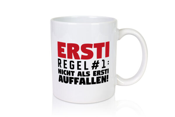 Ersti Spruch | Studium Tasse | Studienanfänger | Uni - Tasse Weiss - Kaffeetasse / Geschenk / Familie