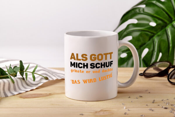 Als Gott mich schuf | Spruch Humor | Das wird lustig - Tasse Weiss - Kaffeetasse / Geschenk / Familie
