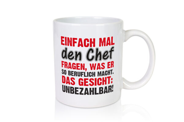 Chef Spruch | Büro Humor | Mitarbeiter | Arbeitgeber - Tasse Weiss - Kaffeetasse / Geschenk / Familie