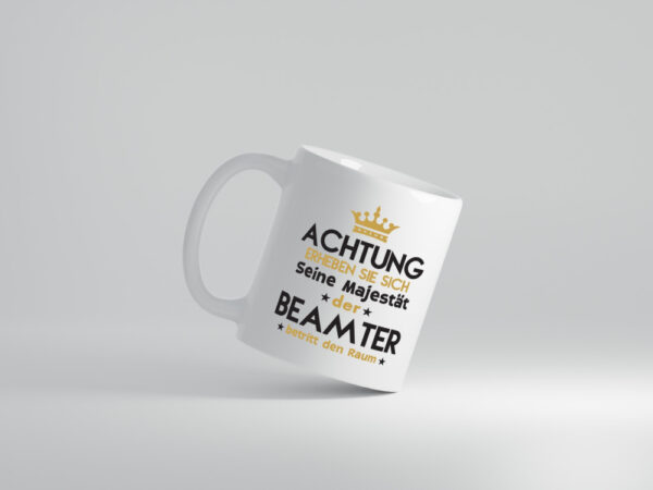 Seine Majestät Beamter | Verbeamtung | öffentlicher Dienst - Tasse Weiss - Kaffeetasse / Geschenk / Familie