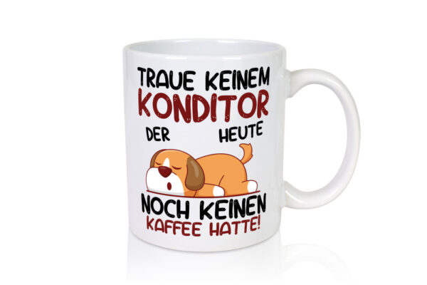 Traue keinem Konditor | Konditorei - Tasse Weiss - Kaffeetasse / Geschenk / Familie