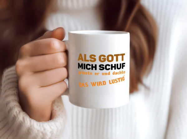 Als Gott mich schuf | Spruch Humor | Das wird lustig - Tasse Weiss - Kaffeetasse / Geschenk / Familie
