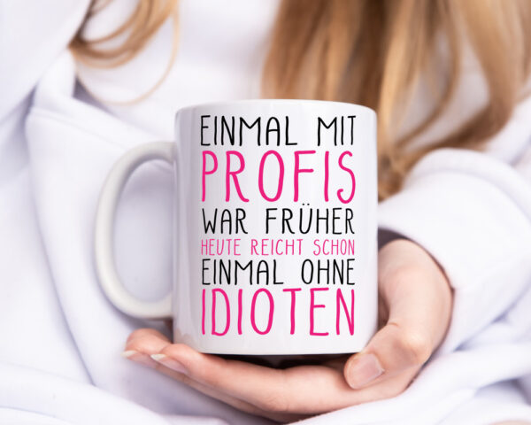 Einmal ohne Idioten - Tasse Weiss - Kaffeetasse / Geschenk / Familie