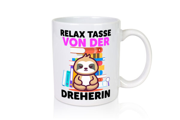 Relax Tasse: Dreherin | Fräser | Dreher | - Tasse Weiss - Kaffeetasse / Geschenk / Familie