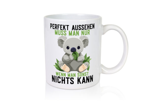 Perfekt Aussehen | Kompetenz | süßer Koala | Frauen - Tasse Weiss - Kaffeetasse / Geschenk / Familie