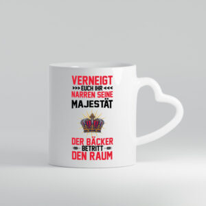 Verneigt euch ihr Narren der Bäcker betritt den Raum - Herzhenkel Tasse - Kaffeetasse / Geschenk / Familie