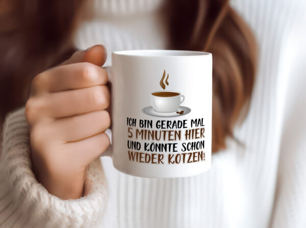 5 Minuten bin ich hier - Tasse Weiss - Kaffeetasse / Geschenk / Familie