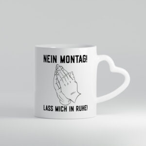 Montag lass mich in Ruhe | bittende Hände | Arbeitsmuffel - Herzhenkel Tasse - Kaffeetasse / Geschenk / Familie