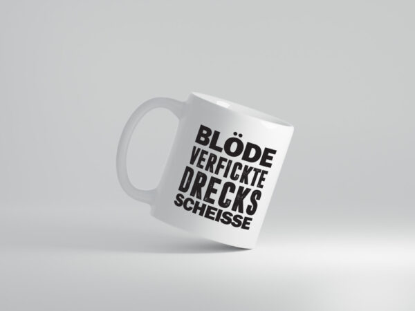 Blöde verfickte Drecksscheisse | Statement Tasse - Tasse Weiss - Kaffeetasse / Geschenk / Familie