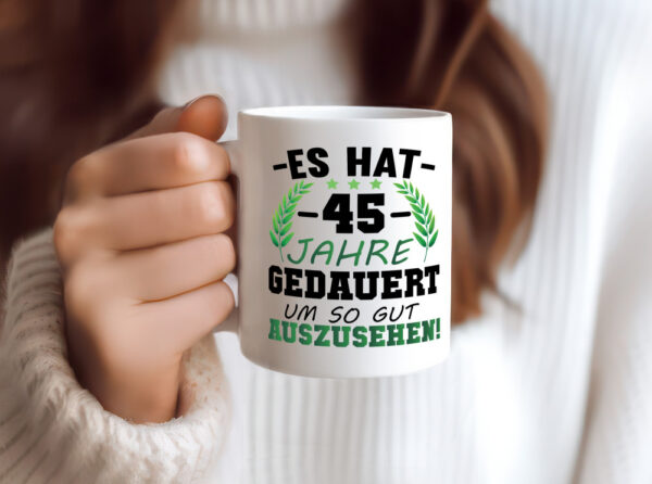 Es hat 45 jahre gedauert um so gut | 45. Geburtstag - Tasse Weiss - Kaffeetasse / Geschenk / Familie