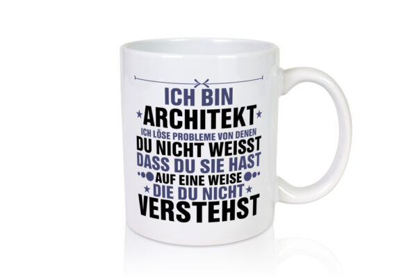 Löse Probleme: Architekt | Architektur Büro - Tasse Weiss - Kaffeetasse / Geschenk / Familie
